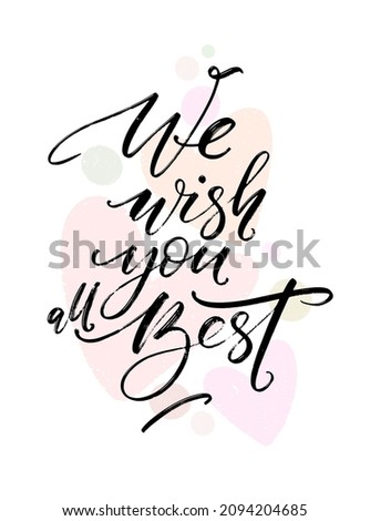 We wish you all the best holiday greeting quote. Lettering typography. Phrase by hand with round shapes and heart signs on background. Modern calligraphy.