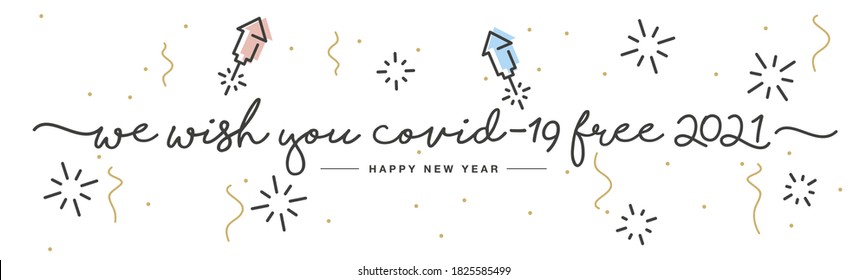 We wish you Covid-19 free 2021 Happy New Year handwritten lettering tipography rocket firework confetti white background banner