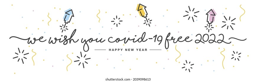 We wish you Covid-19 free 2022 Happy New Year handwritten lettering tipography rocket firework confetti white background banner