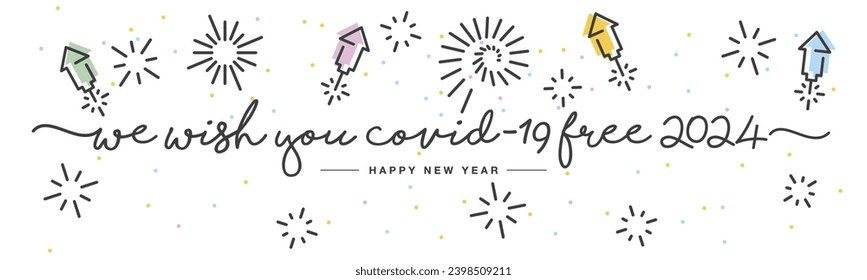 We wish you Covid-19 free 2024 Happy New Year handwritten lettering tipography rocket firework confetti white background banner