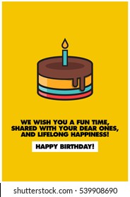 We wish you a fun time, shared with your dear ones, and lifelong happiness! Happy birthday! (Vector Illustration Card Poster Design)