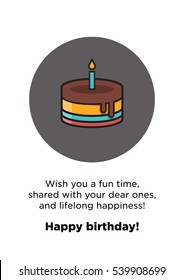 We wish you a fun time, shared with your dear ones, and lifelong happiness! Happy birthday! (Vector Illustration Card Poster Design)