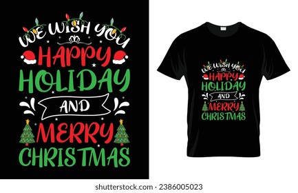 we wish you happy hoilday and merry christmas - Christmas T-shirt Design,Merry,typography  desgin, Vector, Men, Women,and Baby clothing ,Christmas Tree, 
, print on t-shirts and bags, stationary