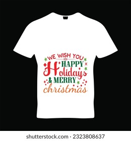 We wish you happy holidays and merry t-shirt design. Here You Can find and Buy t-Shirt Design. 
Digital Files for yourself, friends and family, or anyone who supports your Special Day and Occasions.