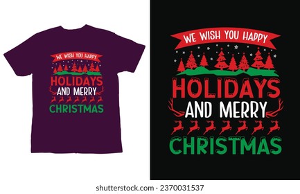 we wish you happy holidays and merry Christmas, ,Christmas Day T Shirt Design ,Christmas Quote Sayings Illustration. Hand drawn lettering typography for x mas greeting card, t shirt, invitation, gift.