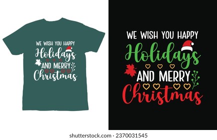 we wish you happy holidays and merry Christmas, ,Christmas Day T Shirt Design ,Christmas Quote Sayings Illustration. Hand drawn lettering typography for x mas greeting card, t shirt, invitation, gift.