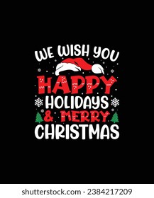 WE WISH YOU HAPPY HOLIDAYS  MERRY CHRISTMAS CHRISTMAS t shirt design