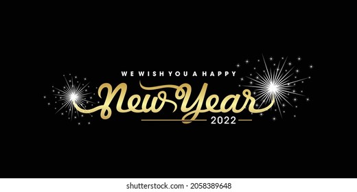 We wish you a Happy New Year 2022 handwritten typography sparkling fireworks black white gold background
