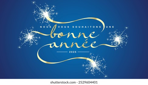 We wish you a Happy New Year 2025 French language unique modern ribbon calligraphic text with sparkler firework gold blue color background