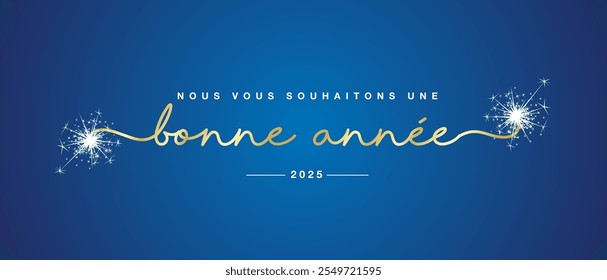 We wish you Happy New Year 2025 French language. Golden handwritten lettering tipography with white sparkle firework on blue isolated background. New Year 2025 greeting card