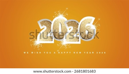 We wish you a Happy New Year 2026 greeting card. Light golden glitter typography on silver 2026 with sparkle firework. New Year 2026 on summer orange yellow background banner