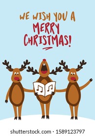 "We wish you a Merry Christmas" - Singing raindeers. Hand drawn lettering for Xmas greetings cards, invitations. Good for t-shirt, mug, scrap booking, gift, printing press. Holiday quotes.