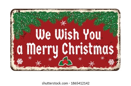 We wish you a Merry Christmas vintage rusty metal sign on a white background, vector illustration