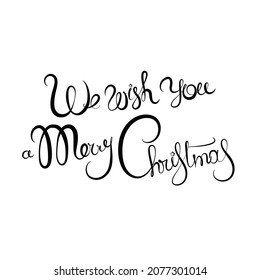 We wish you a merry christmas - handwritten lettering. Brush calligraphic text. Vector inscription for card, poster, banner, label, t-shirt design and other holiday stuff