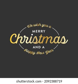 We Wish You A Merry Christmas, Happy New Year, Christmas Card, Greeting Card, Holiday Greeting, Festive Text, Gold Text, Vector Illustration Background