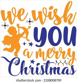 We wish you a merry Christmas, t-shirt design and vector file.
