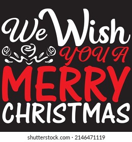 We Wish You A Merry Christmas, Christmas Svg Design, Vector File.