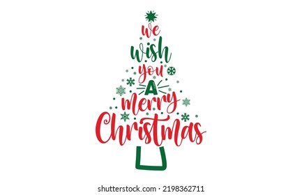 We Wish You A Merry Christmas - Christmas t-shirt design, Hand drawn lettering phrase, Calligraphy graphic design, SVG Files for Cutting Cricut and Silhouette