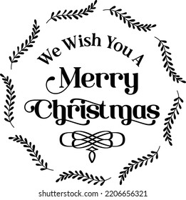 We Wish You A Merry Christmas lettering and quote illustration isolated on background