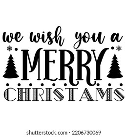 We Wish You A Merry Christmas, Merry Christmas shirts Print Template, Xmas Ugly Snow Santa Clouse New Year Holiday Candy Santa Hat vector illustration for Christmas hand lettered