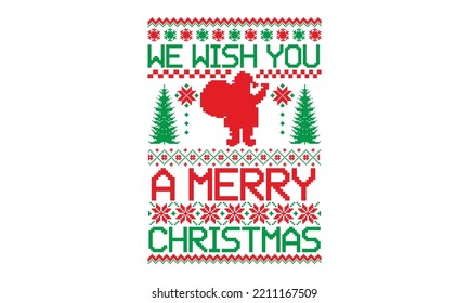 We wish you a merry Christmas - Ugly Christmas Sweater T-shirt Design, Handmade calligraphy vector illustration, eps, svg Files for Cutting