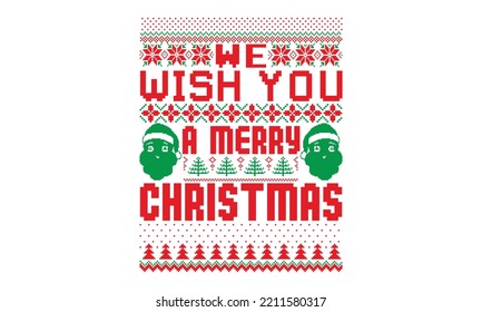 We wish you a merry Christmas - UGLY Christmas Sweater t Shirt designs and SVG,  Holiday designs, Santa, Stock vector background, curtains, posters, bed covers, pillows EPS 10