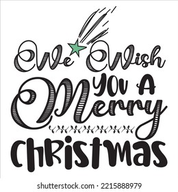 We Wish You A Merry Christmas shirt print template, funny Xmas shirt design, Santa Claus funny quotes typography design