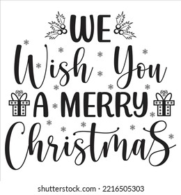 We Wish You A Merry Christmas, Merry Christmas shirt print template, funny Xmas shirt design, Santa Claus funny quotes typography design