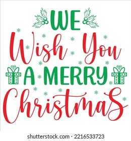 We Wish You A Merry Christmas, Merry Christmas shirt print template, funny Xmas shirt design, Santa Claus funny quotes typography design