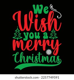 We Wish You A Merry Christmas, Merry Christmas shirts Print Template, Xmas Ugly Snow Santa Clouse New Year Holiday Candy Santa Hat vector illustration for Christmas hand lettered