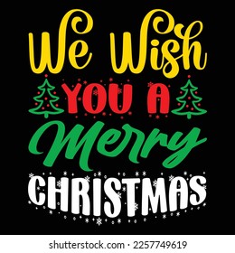 We Wish You A Merry Christmas, Merry Christmas shirts Print Template, Xmas Ugly Snow Santa Clouse New Year Holiday Candy Santa Hat vector illustration for Christmas hand lettered