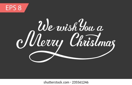 We Wish You a Merry Christmas - calligraphy, vector illustration