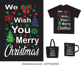 
WE WISH YOU MERRY CHRISTMAS ugly sweater and t-shirt design.