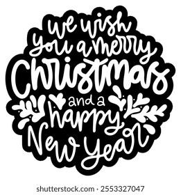 we wish you a merry christmas and a happy new year merry christmas black vector graphic design and cut file