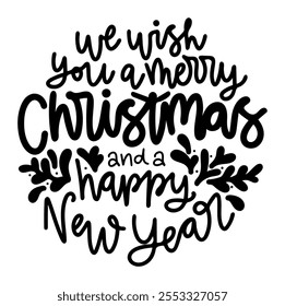 we wish you a merry christmas and a happy new year merry christmas black vector graphic design and cut file