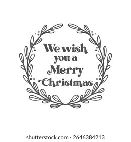 We wish you a merry Christmas isolated vector illustration. Christmas quote in a leaf frame. Winter greeting card, design template. 