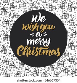 We wish you a merry Christmas. Hand brush lettering. Xmas card design on hand drawn gifts and snowflakes pattern.