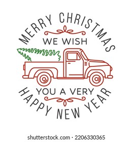 We wish you a very Merry Christmas and Happy New Year 2023 stamp, sticker with classic red christmas ttruck. Vector. Line art design for xmas, new year emblem in outline style with pickup.