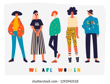 We are women. Five girls dressed in trendy clothes standing in various poses. Girl power concept. Female cartoon characters. Hand drawn colored vector set. All elements are isolated