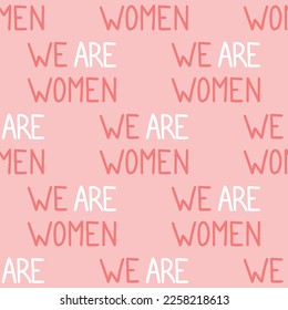 We are women quote pattern. Grl pwr slogan. Female, feminism symbols.