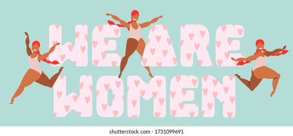We are women trendy handwritten text and beautiful girls. Happy female characters and big bold heart pattern letters. Modern feminine web banner design. Isolated text and women on a pastel background.