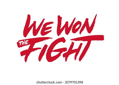 We Won The Fight vector lettering design. Hand drawn typographic artwork