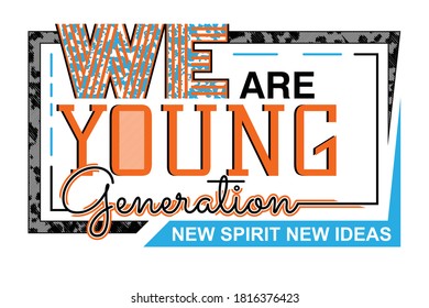 We are young generation.Vintage and typography design in vector illustration.Clothing,t-shirt,apparel and other uses.Eps10
