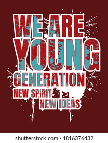 We are young generation.Vintage and typography design in vector illustration.Clothing,t-shirt,apparel and other uses.Eps10