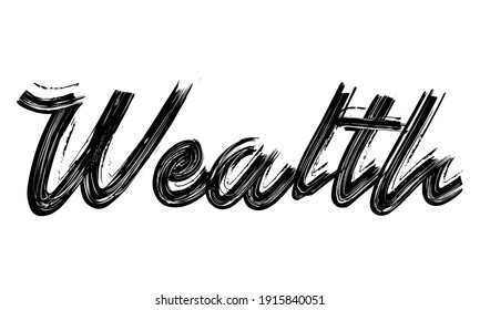 Wealth Typography Black Text Hand written Brush font drawn phrase decorative script letter on the White background for sayings