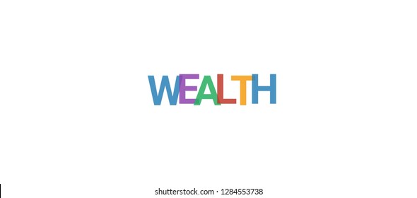 Wealth word concept. Colorful "Wealth" on white background. Use for cover, banner, blog.