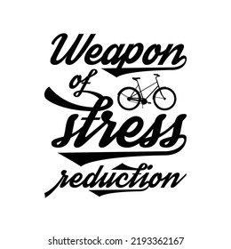 Weapon of stress reduction.Stylish typography t-shirt and apparel poster. Premium Vector