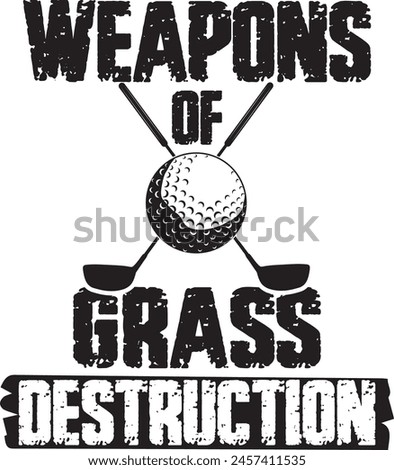 Weapons of grass destruction, golf team, golf club, golf ball, golf player