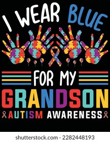  I Wear Blue For My Grandon Autism Awareness T-Shirt design. Autism Awareness Day T-Shirt Design Template, Illustration, Vector graphics, Autism Shirt, T-Shirt Design. autistic design, autism 