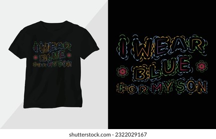 i wear blue for my son -  Autism t-shirt design concept. all designs are colorful groovy style and created using ribbon, puzzles, love, etc
